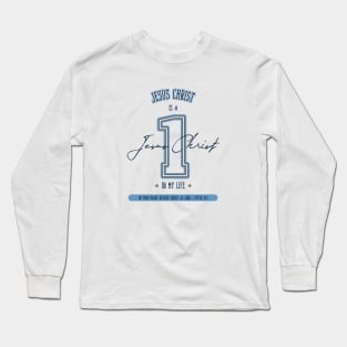 Jesus Christ is #1 in my life Long Sleeve T-Shirt